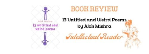 13 Untitled and Weird Poems by Alok Mishra book review