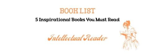 5 Inspirational books you must read intellectual reader