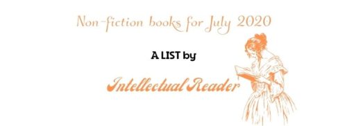 Non-fiction books for July 2020 Intellectual Reader