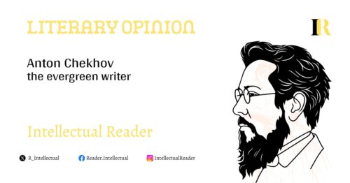 Anton Chekhov the evergreen writer analysis Intellectual Reader