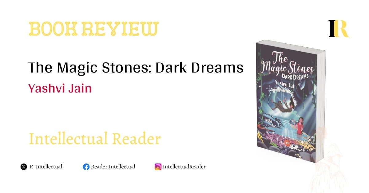 The Magic Stones: Dark Dreams by Yashvi Jain: a detailed book review